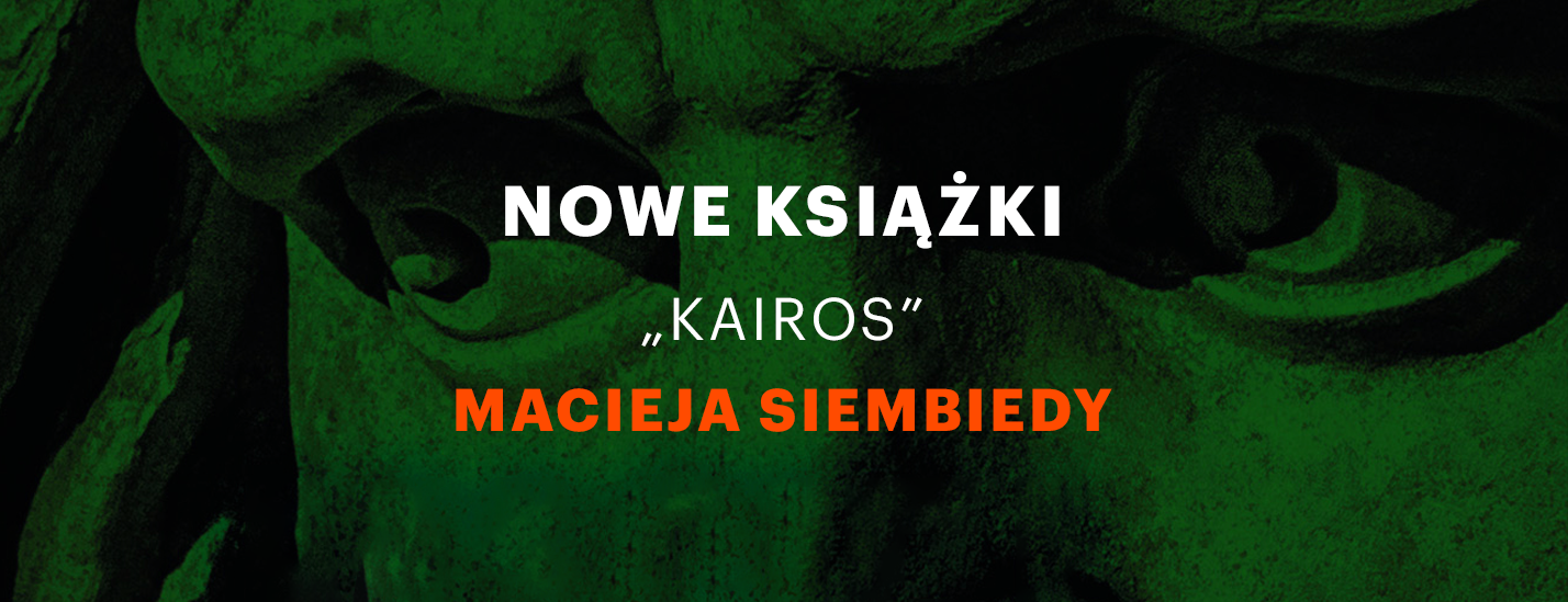 W centrum napis Nowe książki "Kairos" Macieja Siembiedy, tło stanowi wycinek okładki w kolorze zielonym - fragment kamiennej rzeźby, jej oczy, tło jest utrzymane w kolorze zielonym