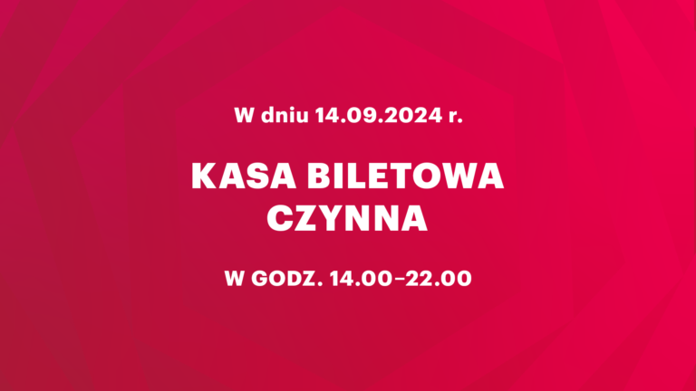 Biały napis na czerwonym tle: W dniu 14.09.2024 r. Kasia biletowa czynna w godzinach 14 - 22