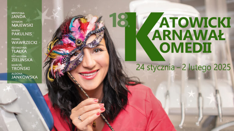 Plakat Katowickiego Karnawału Komedii, z lewej strony nazwiska aktorów, z prawej strony zielony napis 18. Katowicki Karnawał Komedii 24 stycznia - 2 lutego 2025, w tle kobieta trzymająca w dłoni maskę karnawałową, siedzi bokiem na fotelu dentystycznym