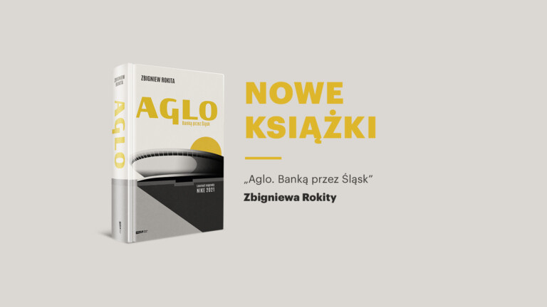NOWE KSIĄŻKI: „Aglo. Banką przez Śląsk” Zbigniewa Rokity
