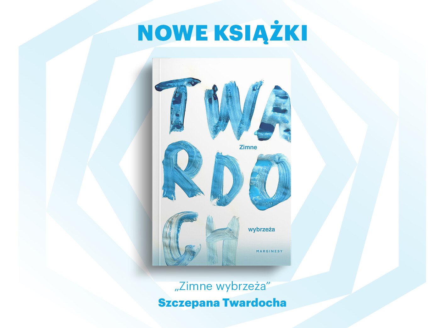 NOWE KSIĄŻKI: „Zimne wybrzeża” Szczepana Twardocha