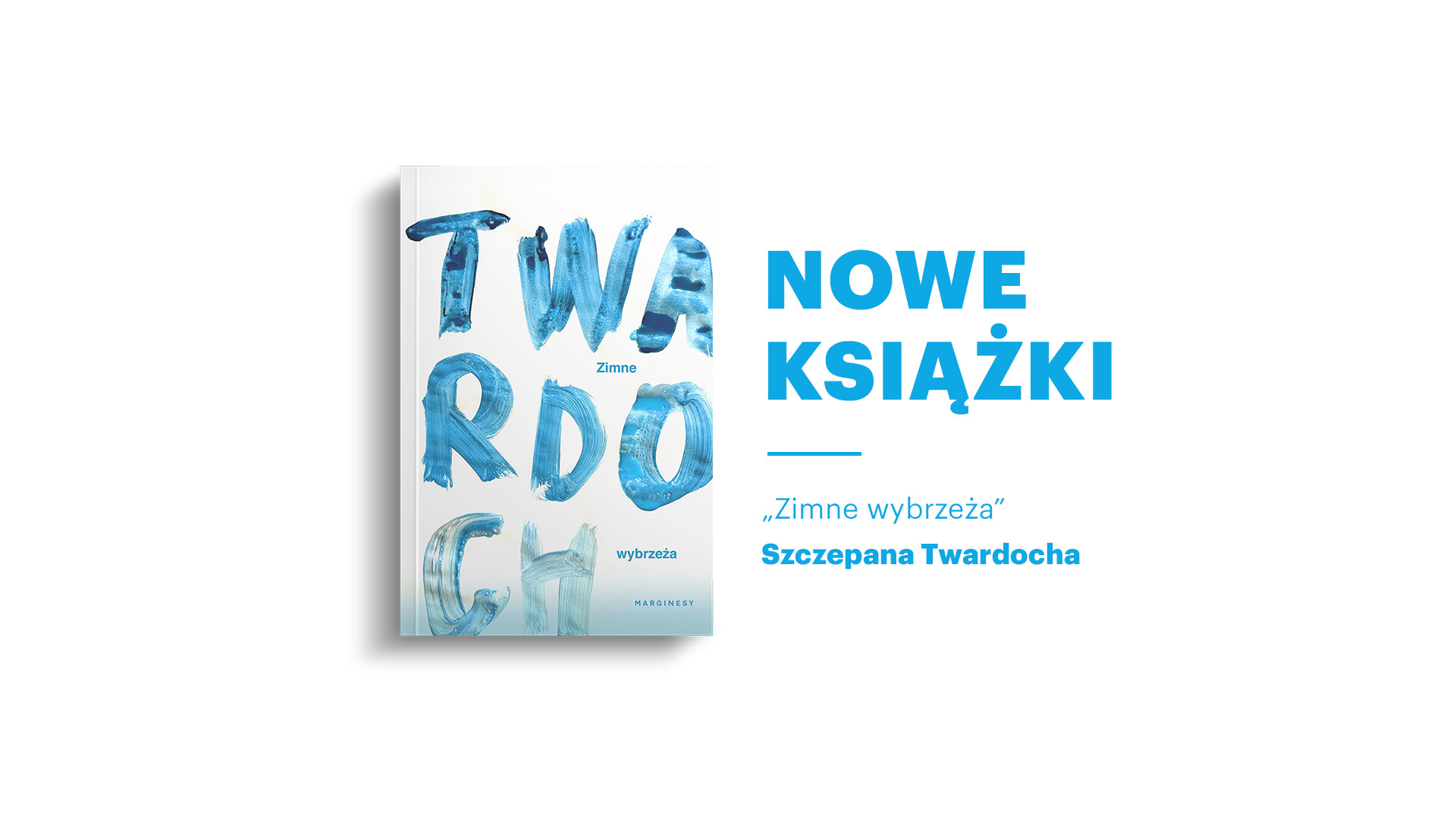 Grafika: z lewej zdjęcie okładki książki - biała z błękitnym napisem, z prawej błękitny napis Nowe książki, poniżej "Zimne wybrzeża" Szczepana Twardocha, tło białe z jasno błękitnym heksagonem z logotypu teatru